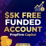 $5K Free Funded Account | PropFirmCapital
